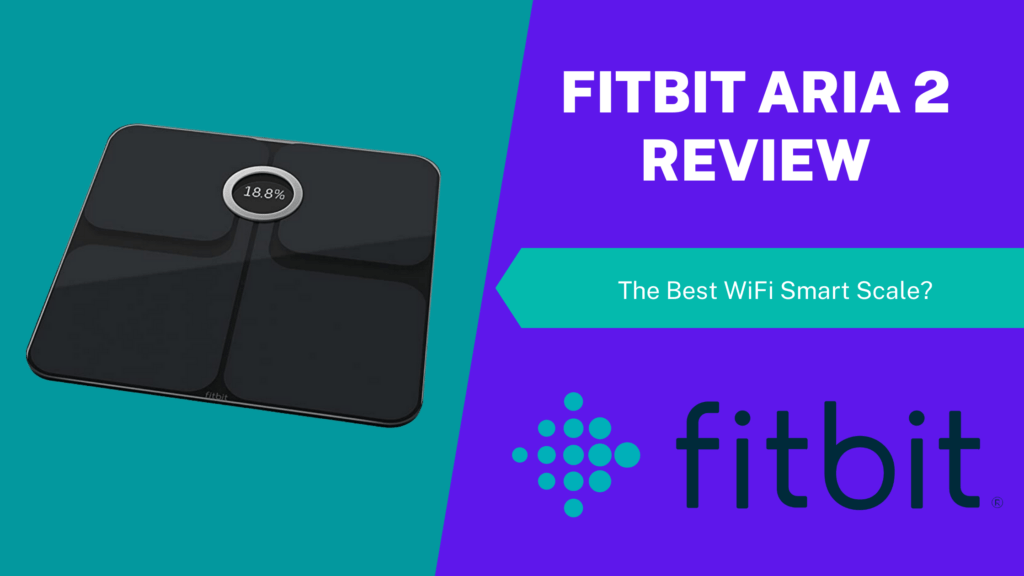 Fitbit Aria 2 Review Is This The Best WiFi Smart Scale?