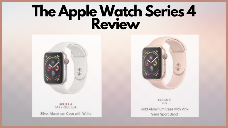 The Apple Watch Series 4 Review