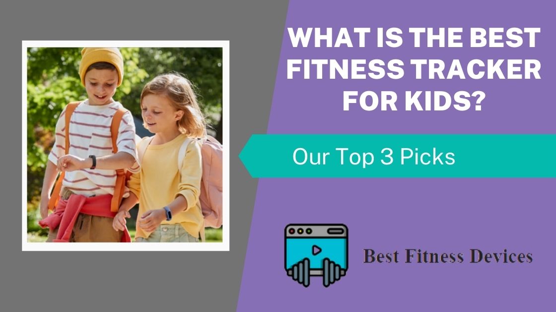 What is the best fitness tracker for kids