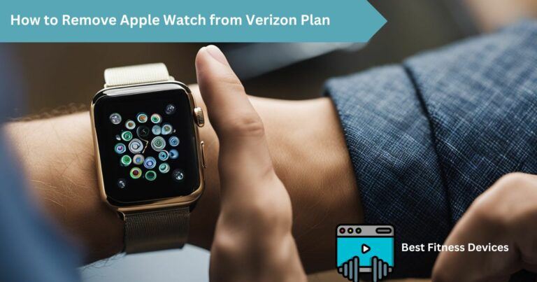 How to Remove Apple Watch from Verizon Plan